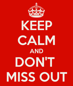 keep-calm-and-don-t-miss-out-2