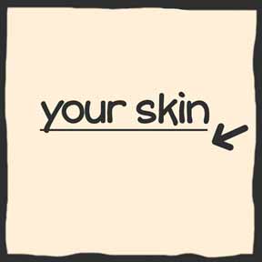 Your skin